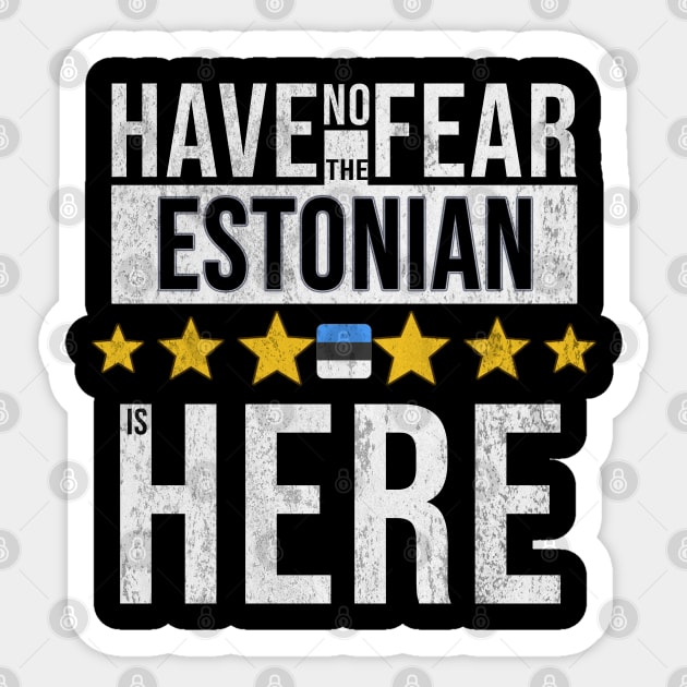 Have No Fear The Estonian Is Here - Gift for Estonian From Estonia Sticker by Country Flags